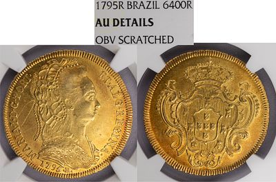D.Maria I - Pe&ccedil;a (6.400 R&eacute;is) 1795 Rio de Janeiro, NGC AU Details OBV Scratched, A.G:33.11 