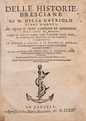 Elia Capriolo - Delle historie bresciane libri dodeci. Ne' quali si vede l'origine et 