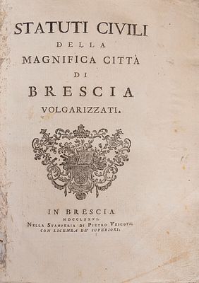 Statuti civili della Magnifica citt&agrave; di Brescia volgarizzati, 1776 (…). Statuti civili 