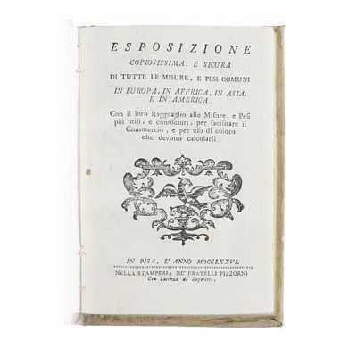 Esposizione copiosissima, e sicura di tutte le misure, e pesi comuni in Europa, in Africa, in 