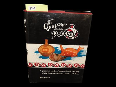 THE QUAPAWN AND THEIR POTTERY: A PICTORIAL STUDY OF PROTO-HISTORIC POTTERY OF THE QUAPAW 