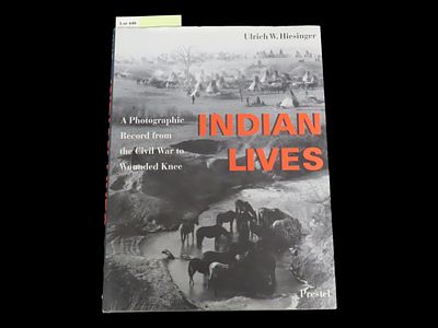 INDIAN LIVES, A PHOTOGRAPHIC RECORD FROM THE CIVIL WAR TO WOUNDED KNEE