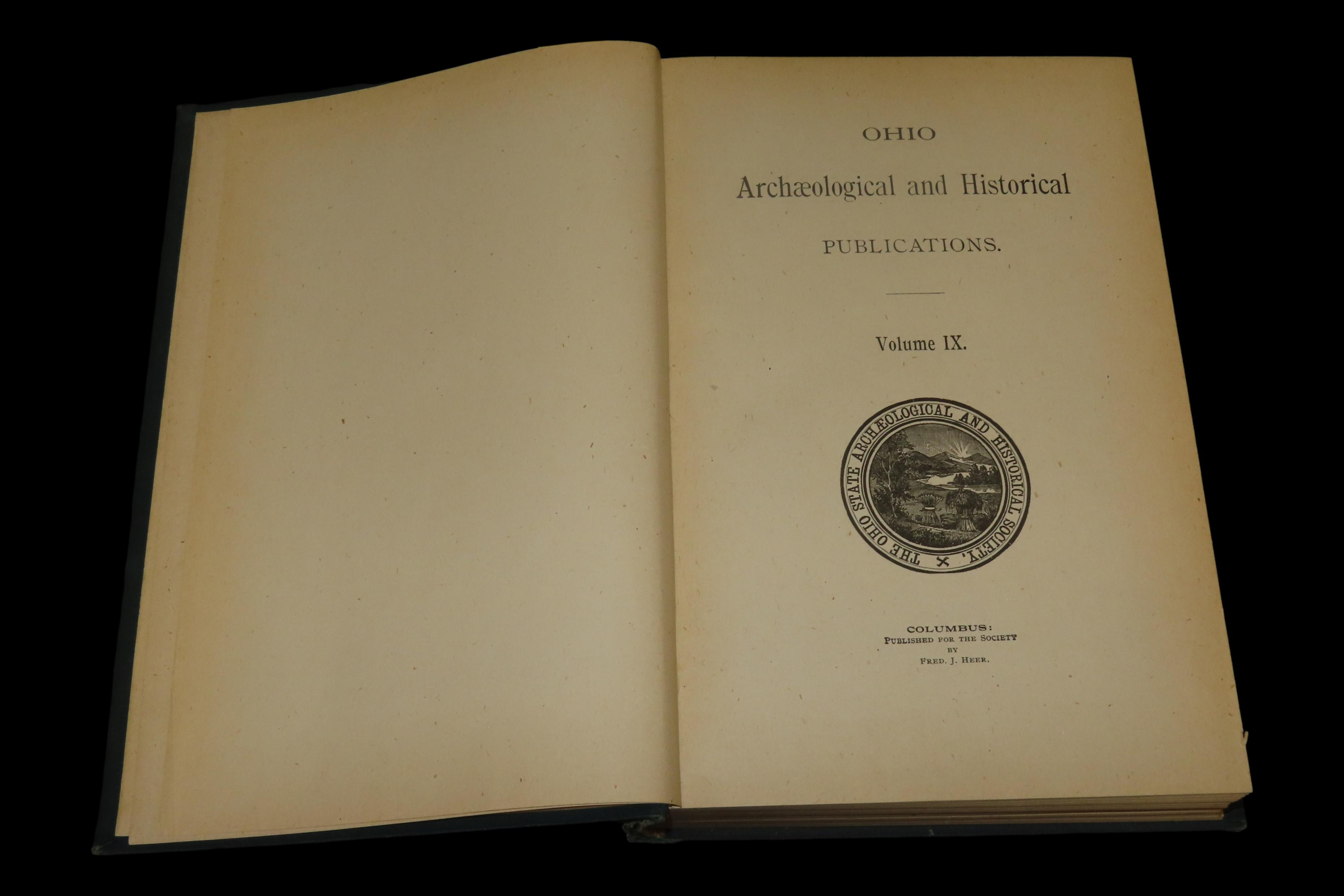 1901 FIRST EDITION HARDBACK; OHIO ARCHAEOLOGICAL AND HISTORICAL SOCIETY PUBLICATIONS VOLUME 9, 533 PAGES.