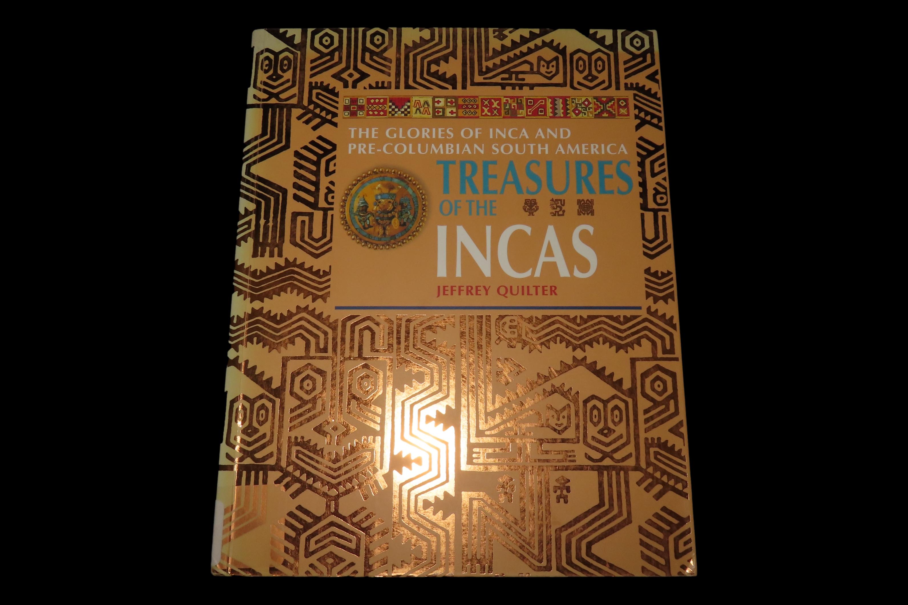 TREASURES OF THE INCAS, 264 PAGES, 100'S OF GREAT COLOR PHOTOS OF GREAT ARTIFACTS FROM GOLD TO POTTERY, SHELL TO FABRIC, AND SO MUCH MORE