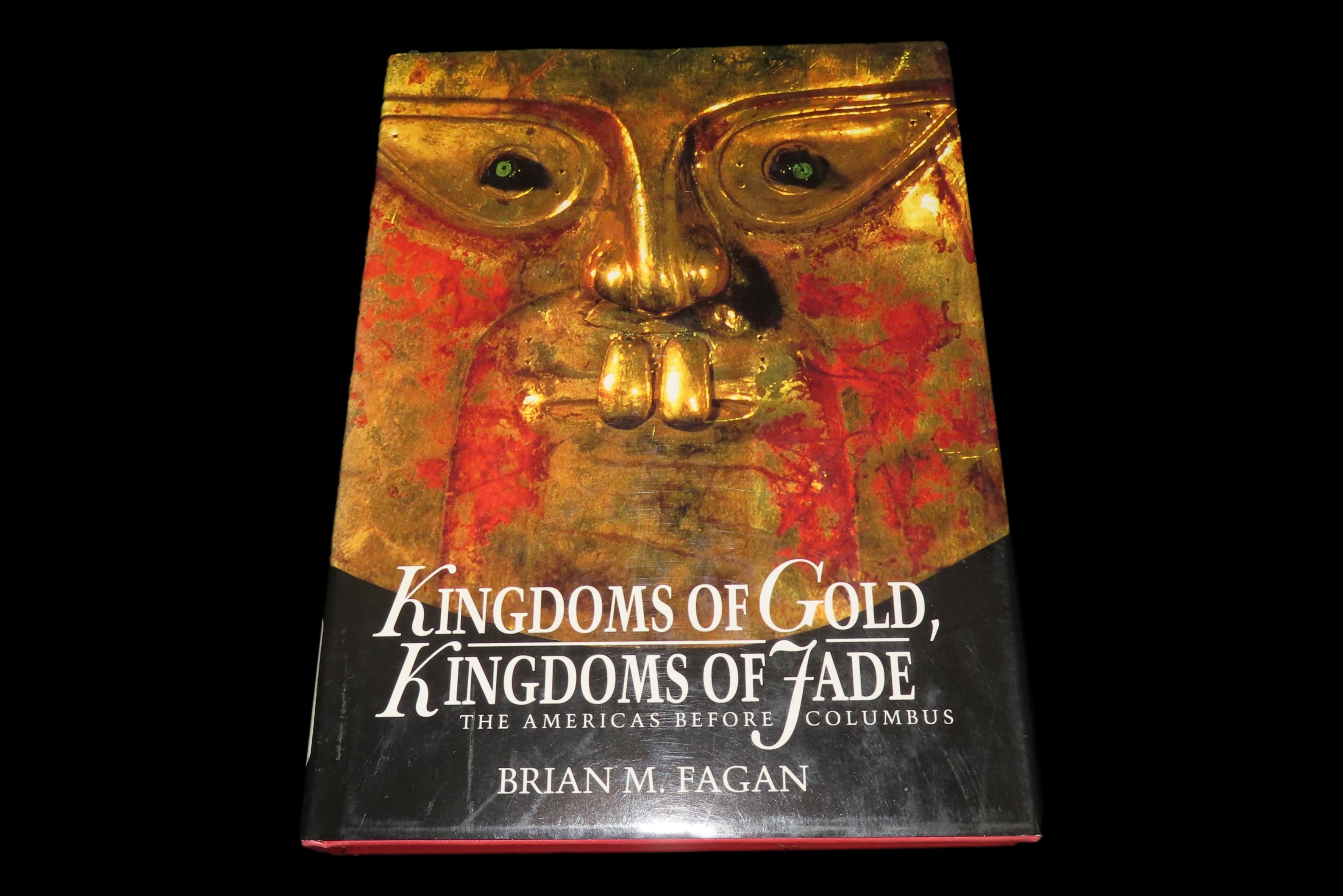 KINGDOMS OF GOLD, KINGDOMS OF JADE, HARDBACK, 260 PAGES. MAINLY DISCUSSES THE MAYA, OLMEC, AZTEC, INCA 180 PICTURES & TONS OF INFORMATION