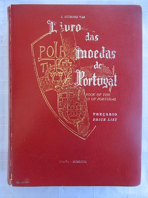 Livro das Moedas Portuguesas Author: J. Ferraro Vaz Edition: 1st Edition, 1972 Place of 