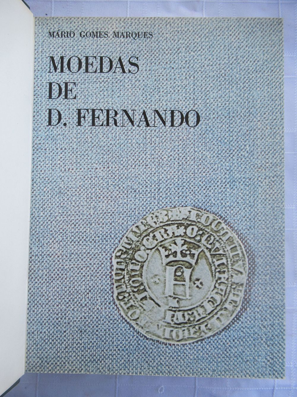 D coins. Fernando. Moedas de D. Fernando 
Author: M&aacute;rio Gomes Marques 
Year: 1978 