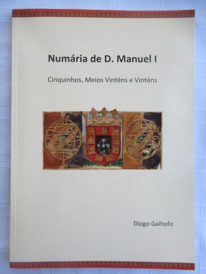 Number of D. Manuel I. Coins of King Manuel I Author: Diogo Galhofo Year: 1995 Publisher: 