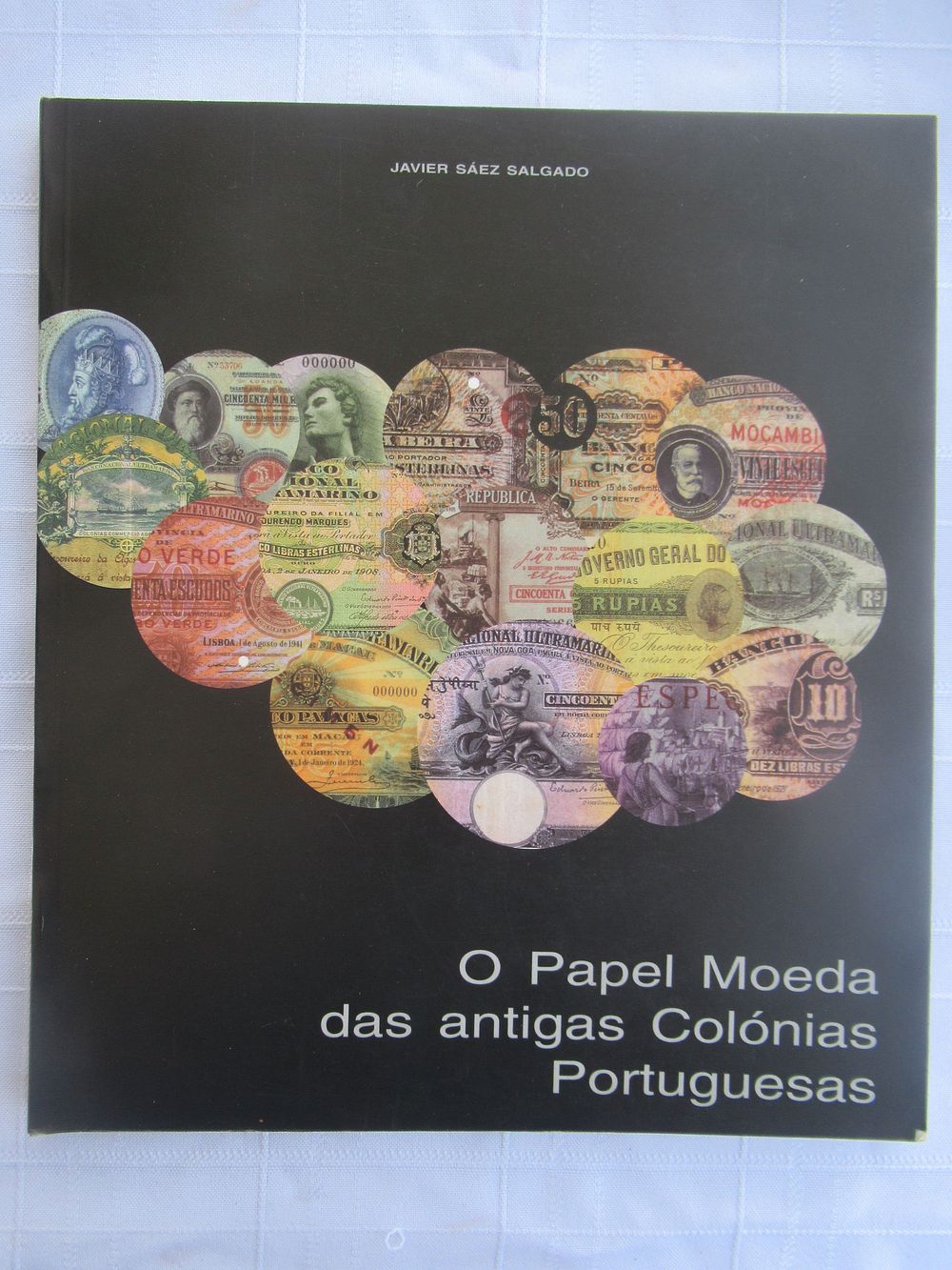 The paper money of the ancient Portuguese colonies. The Paper Money of the Former Portuguese 