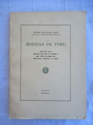 Coins of Toro Pedro Batalha Reis Lisbon, 1933 119 pages This book is a study of the coins of 