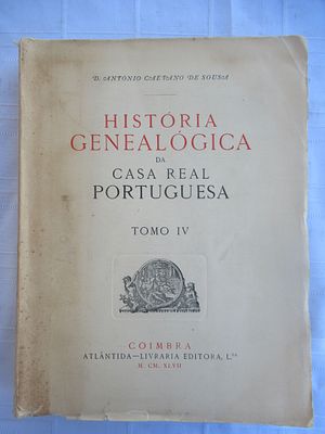 Genealogical History of the Portuguese Royal House Coimbra, 1947 António Caetano de Sousa 