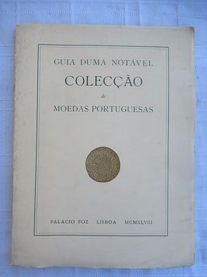 Guide to a Notable Collection of Portuguese Coins Palácio da Foz, Lisbon 1948 This book 