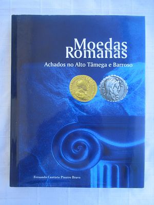Roman Coins - Finds in Alto Tâmega and Barroso Fernando Cantista Pizarro Bravo 2006 213 pages 