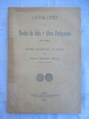Catalog of the Coins of Portuguese India and Africa held by the Municipal Museum of Porto 