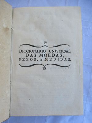 Universal Dictionary of Coins, Pesos, and Measures Simão Thadeo Ferreira Lisbon 1793 375 Pages 