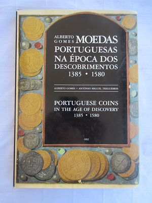 Portuguese Coins in the Age of Discoveries 1385-1580 Alberto Gomes &amp; António Miguel 