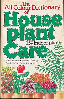 The All Colour Dictionery of House Plant Care - מילון צבעוני מאויר, שמור מאד, הכולל 560 