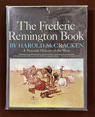First Ed. THE FREDERIC REMINGTON BOOK Harold McCracken,. First Edition of THE FREDERIC REMINGTON
