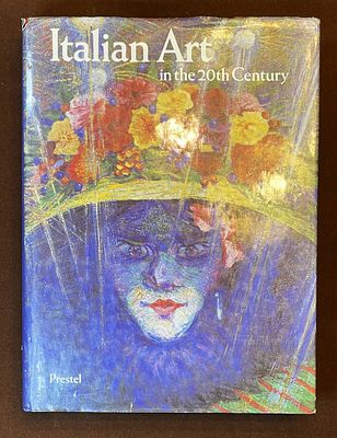 First Ed. ITALIAN ART IN THE 20TH CENTURY: PAINTING & SCULPTURE 1900-1988 by Emily Braun |