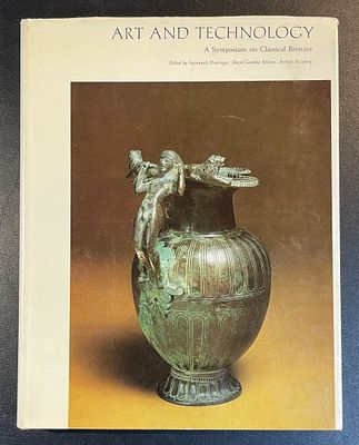 1st Ed. ART & TECHNOLOGY/SYMPOSIUM ON CLASSICAL BRONZES. First Ed. ART AND TECHNOLOGY: A