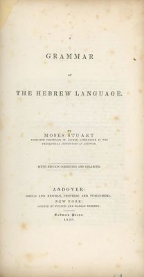 Grammer of the Hebrew Language – Moses Stuart – New-York, 1838. A Grammar of the Hebrew Language 