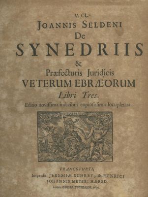 "The Sanhedrin and Ancient Jewish Law" by John Selden – Frankfurt, 1696. De Synedriis &amp; 