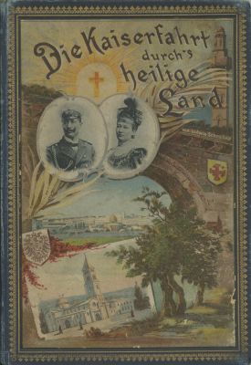 Visit of Kaiser Wilhelm II to Palestine, 1898 – Collection of Items. Collection of printed items 