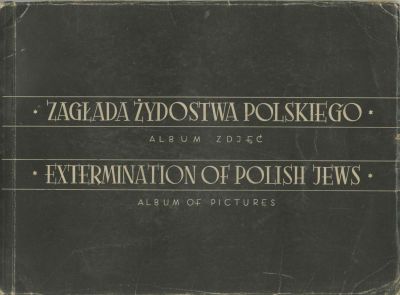 Extermination of Polish Jews – Album of Pictures – The Central Jewish Historical Committee in 