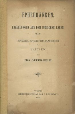 "Ivy Twine, Tales from the Jewish Life" – Ida Oppenheim's First Book – Toruń, 1889. Epheuranken 