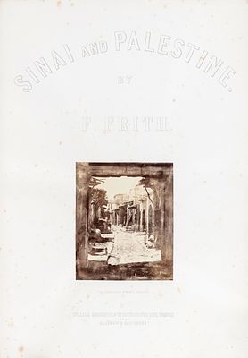 Francis Frith – Photographs of Sinai and Palestine – London, 1862. Sinai and Palestine, by 