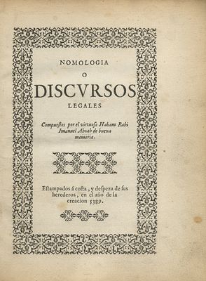 Nomologia o Discursos Legales, לרבי עמנואל אבוהב – אמשטרדם, שפ"ט, 1629. ספר [נומולוגיה או דיונים 