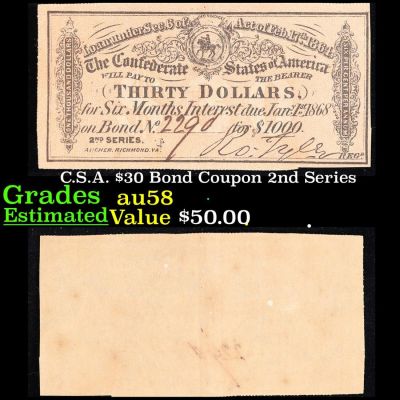 C.S.A. $30 Bond Coupon 2nd Series Grades Choice AU/BU Slider.