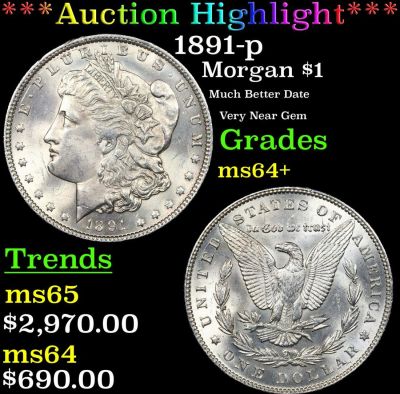 *Highlight* 1891-p Morgan $1 Graded ms64+. ***Auction Highlight*** 1891-p Morgan Dollar $1 