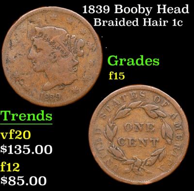 1839 Booby Head Braided Hair Large Cent 1c Grades f+.