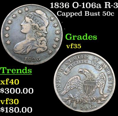 1836 Capped Bust Half Dollar O-106a R-3 50c Grades vf++. 1836 O-106a R-3 Capped Bust Half Dollar