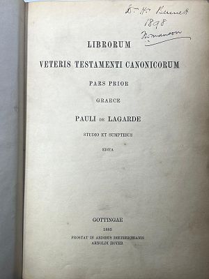 Lagarde, Paul Anton de
Librorum Veteris Testamenti Canonicorum Pars Prior Graece.
Gottingae 