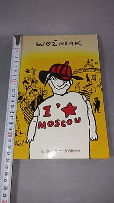 Woźniak. Я люблю Москву. Париж: le cherche midi &eacute;diteur, 1987. Woźniak.