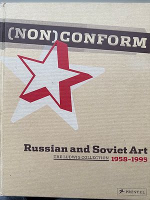 [NON]CONFORM. Русское и советское искусство нонконформистов 1958-1995. 2007 год 527 стр.