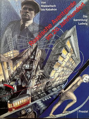 ОТ МАЛЕВИЧА ДО КАБАКОВА. . Русский авангард в 20 столетии. В собрании Людвиг. Каталог выставки 