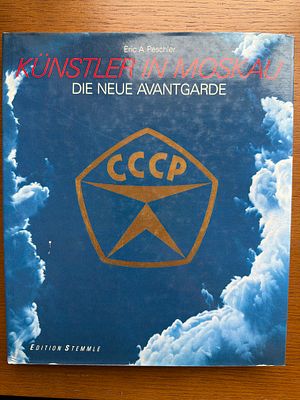 Художники в Москве. Новый авангард . Эрик Пешлер. Издание к выставке 1988 года. 216 стр.