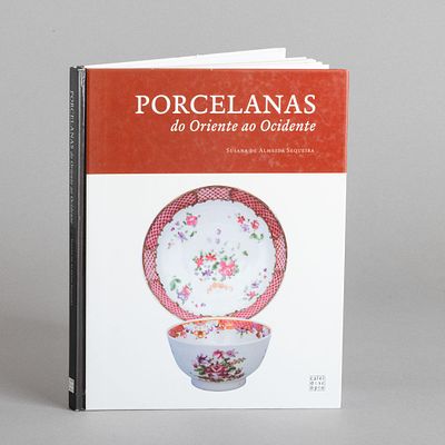 PORCELANAS DO ORIENTE AO OCIDENTE. Por Susana de Almeida Sequeira, Coleção do