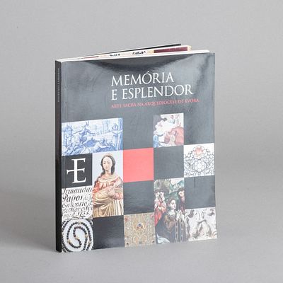 MEMÓRIA E ESPLENDOR. Arte Sacra na Arquidiocese de Évora, Memory and Splendor Sacred Art