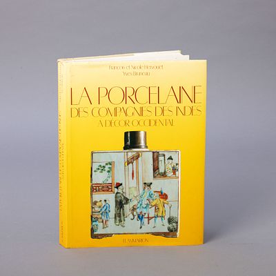 LA PORCELAINE DES COMPAGNIES DES INDES A D&Eacute;COR OCCIDENTAL. De Fran&ccedil;ois e Nicole 
