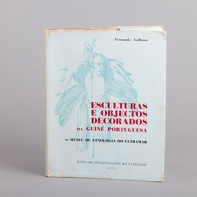 FERNANDO GALHANO – ESCULTURAS E OBJECTOS DECORADOS DA GUIN&Eacute; PORTUGUESA. Esculturas e 
