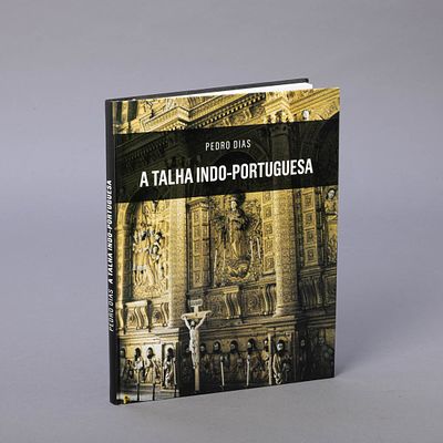A TALHA INDO-PORTUGUESA. De Pedro Dias. Edi&ccedil;&atilde;o Amigos do Museu Nacional Soares dos Reis. 1&ordf;. 