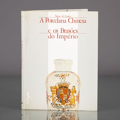 A PORCELANA CHINESA E OS BRAS&Otilde;ES DO IMP&Eacute;RIO. Por Nuno Castro, profusamente ilustrado. Livraria 