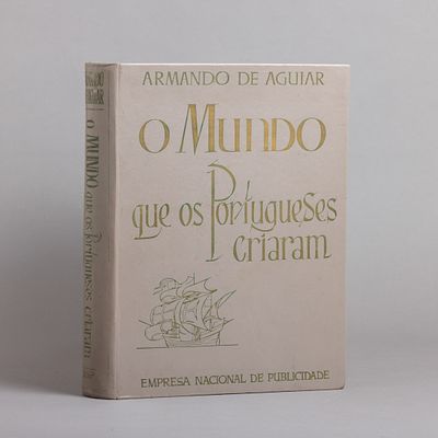 O MUNDO QUE OS PORTUGUESES CRIARAM. Por Armando de Aguiar. Empresa Nacional de Publicidade 