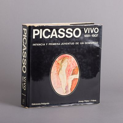 PICASSO VIVO 1881-1907 - INFANCIA Y PRIMEIRA JUVENTUD DE UN DEMIURGO. Por Josep Palau i Fabre 