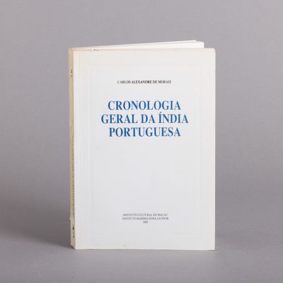 CRONOLOGIA GERAL DA &Iacute;NDIA PORTUGUESA. Por Carlos Alexandre de Morais. Instituto Cultural de 