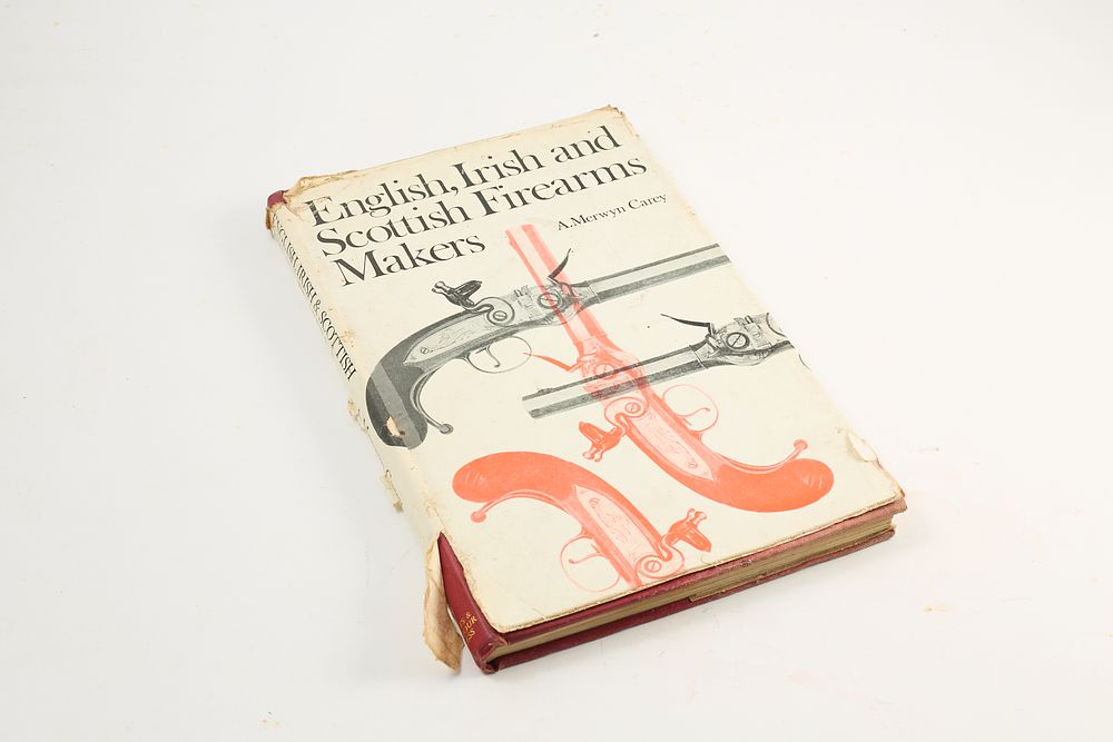 Lot 663: ENGLISH, IRISH AND SCOTTISH FIREARMS BY A. CAREY A 1967 2ND EDITION WITH ORIGINAL DUST COVER